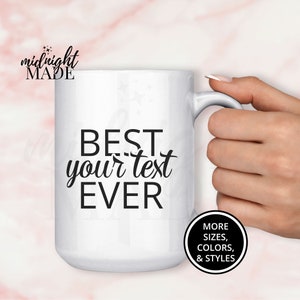 Cute Personalized Custom Text Mug Gift, Design Your Own Best Ever Coffee Mug Tea Cup, Customized Mug Gift for Dad Mom Grandpa Grandma