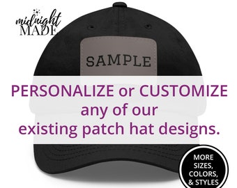 Personalize or Customize 1 of Our Existing Hat Designs, Customized Baseball Cap Patch Hat Gift for Dad Mom Grandpa Grandma