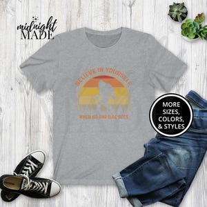 Cool Sasquatch Big Foot Shirt Gift, Believe in Yourself Big Foot T-shirt Tee, Big Foot Tshirt Top Gift for Fantasy Theme Birthday Party image 3