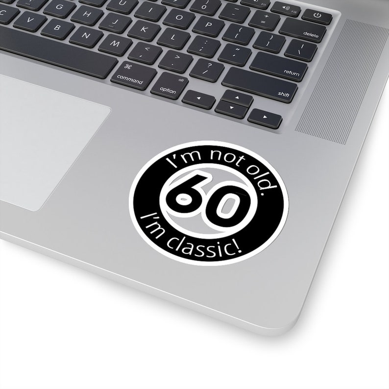 Sixty 60 Not Old Classic Decal 60th Bday Party Theme Gift for Adult Men Women 60th Birthday Sticker Gift for 60 Year Old Sixtieth Birthday