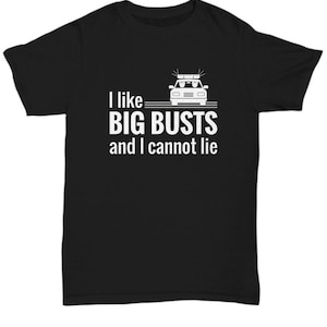 I Like Big Busts And I Cannot Lie Funny Police Cop T-Shirt I Like Big Busts And I Cannot Lie Funny Police Cop T-Shirt