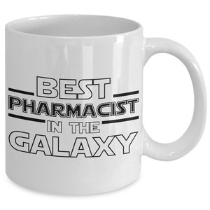 Custom Personalized Cool Pharmacist Mug Gift, Best Pharmacist in the Galaxy Coffee Mug Cup, Pharmacist Tea or Coffee Cup Gift