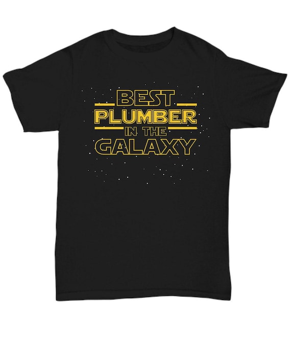 Plumber Shirt, Plumber Gift, Best Plumber in the Galaxy Funny Plumber T Shirt Tee, Unique Plumber Birthday New Job Promotion Retirement Gift