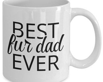 Custom Personalized Cute Fur Dad Mug Gift, Best Fur Dad Ever Coffee Mug Cup, Fur Dad Tea or Coffee Cup Gift for Dog Dad or Cat Dad