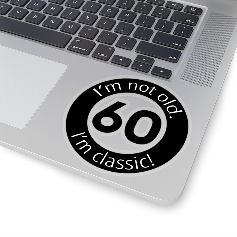 Sixty 60 Not Old Classic Decal 60th Bday Party Theme Gift for Adult Men Women 60th Birthday Sticker Gift for 60 Year Old Sixtieth Birthday