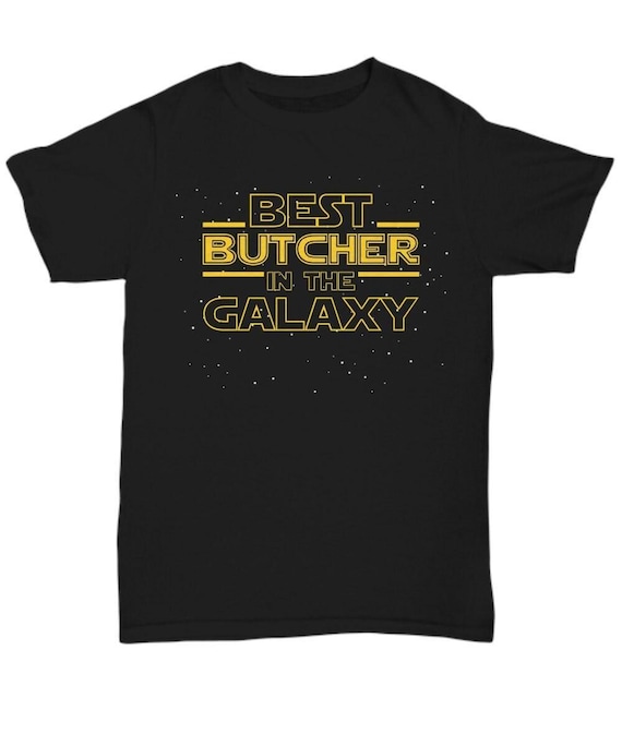 Butcher Shirt, Butcher Gift, Best Butcher in the Galaxy Funny Butcher T Shirt Tee, Unique Butcher Birthday New Job Promotion Retirement Gift
