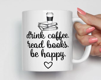 Book Lover Mug, Coffee Lover Mug, Book Lover Gift, Drink Coffee Read Books Be Happy, Funny Mugs, Christmas Gift, Stocking Stuffer 0334