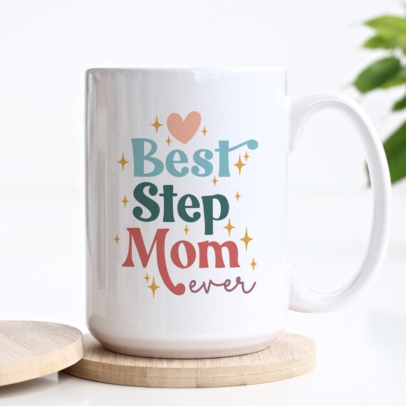 Best Step Mom Ever, Mothers Day Gift, Mothers Day Mug, Step