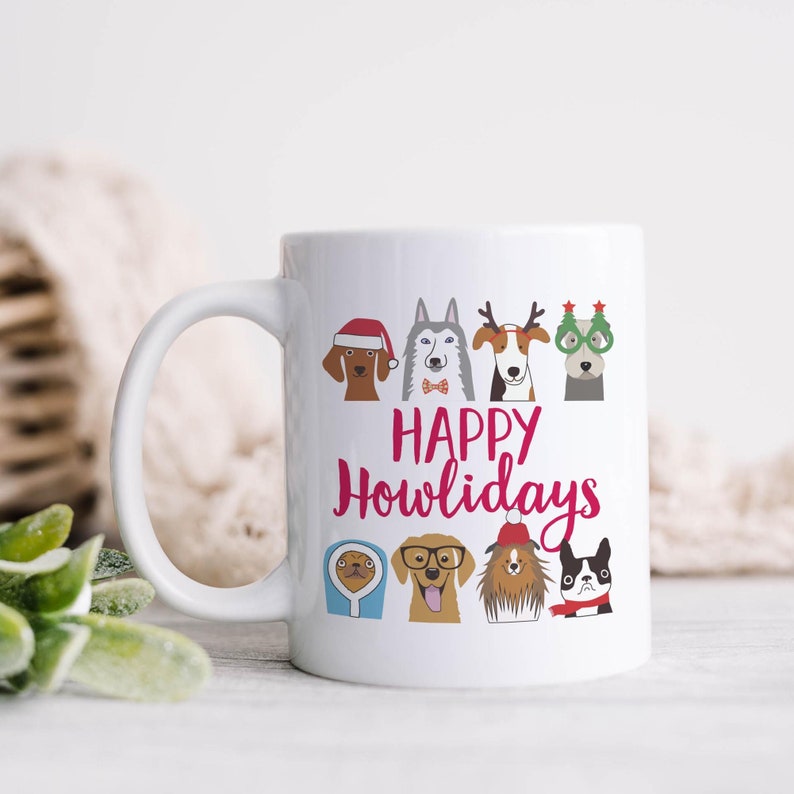 Happy Howlidays Mug, Dog Lover Gift, Funny Christmas Mug, Holiday Mugs, Funny Dog Gift, Xmas Gift, Funny Mugs, Christmas Gift 0338 image 1