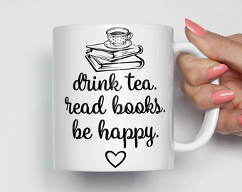 Book Lover Mug, Tea Lover Mug, Book Lover Gift, Drink Tea Read Books Be Happy, Tea Mug, Coffee Mug, Christmas Gift, Stocking Stuffer 0331