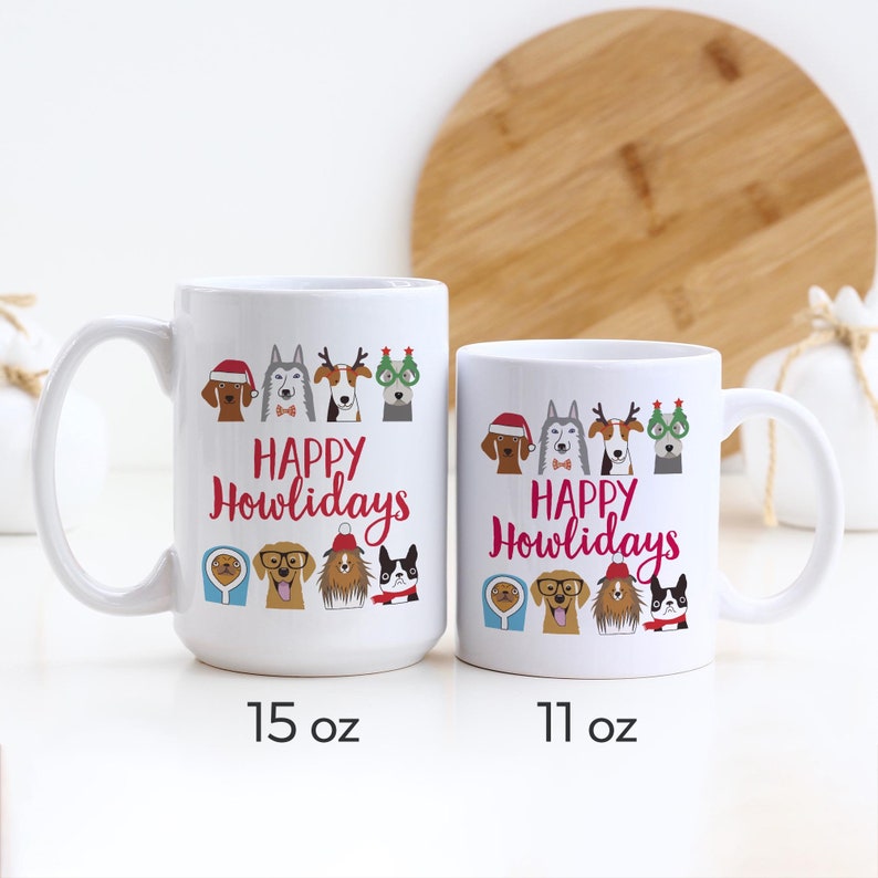 Happy Howlidays Mug, Dog Lover Gift, Funny Christmas Mug, Holiday Mugs, Funny Dog Gift, Xmas Gift, Funny Mugs, Christmas Gift 0338 image 3