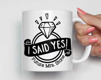 I Said Yes Mug, Future Mrs Mug, Fiance Coffee Mug, Engagement Coffee Mug, Proposal Mug, Engagement Gift, Future Wife Mug, Wedding Mug 0360