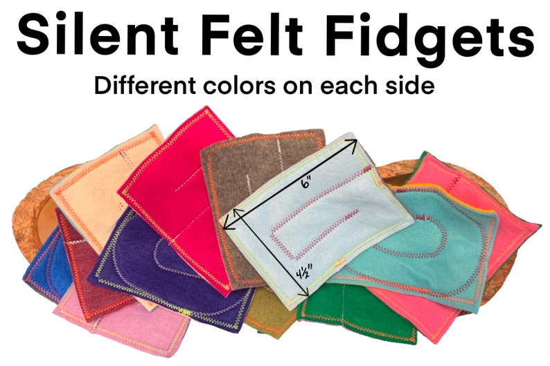 May include: A set of eight felt fidgets in various colors, each with a different design. The fidgets are 6 inches long and 4 1/2 inches wide.  The text "Silent Felt Fidgets" and "Different colors on each side" is visible at the top of the image.
