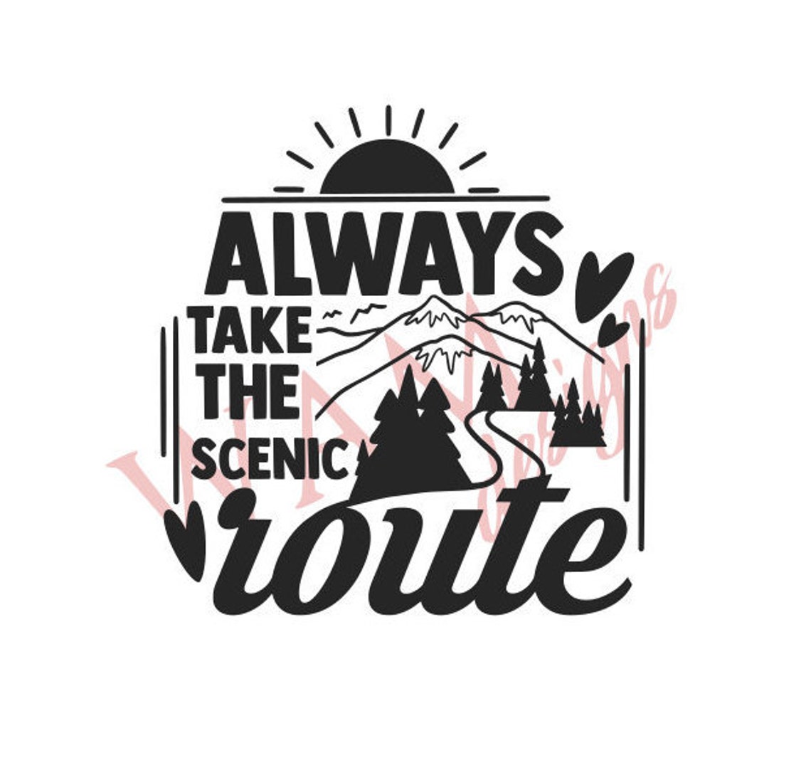 Always take the Scenic route SVG PNG & DXF | Etsy