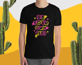 Be Your Own Hero Unisex T-Shirt