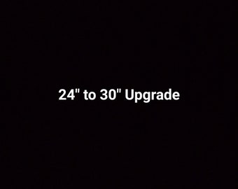 24" upcharge to 30"