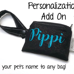 Personalization Add-On - Dog treat bags, leash bag, dog training aid, new puppy gift, clip on leash bag, poop bag holder, personalized dog