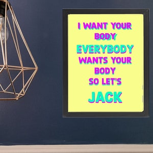 I Want Your Body Digital Print A4