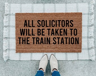 All Solicitors Will Be Taken To The Train Station Doormat Rug, Western Door Mat, Funny Doormat, Custom Mat, Personalized Mat, Funny Gift