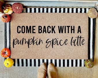 Come Back With Pumpkin Spice Mat, PSL, Fall Decorations, Pumpkin Spice Decor, Fall Decor, Fall Doormat, Pumpkin Doormat, Happy Fall Gift