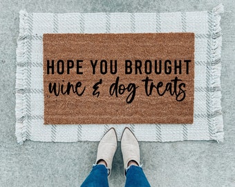 Hope You Brought Doormat, Wine And Dog Treats Funny Doormat, Funny Welcome Mat, Housewarming Gift, Custom Door Mat, Personalized Door Mat