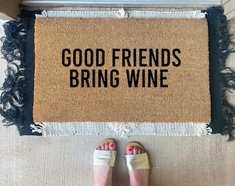 Good Friends Bring Wine, Vino Lover, Funny Doormat, Welcome Mat, Funny Door Mat, Funny Gift, Home Doormat, Housewarming, Closing Gift