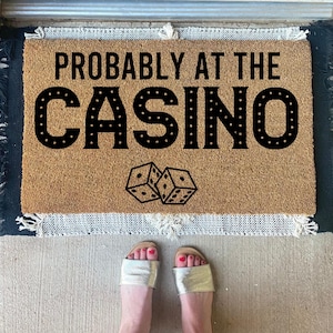 Probably at Casino, Casino Lover, Funny Gift, Doormat, Door Mat, Rug, Floor Mat, Under 40, Funny Gift, Affordable Gift, Gag Gift, Christmas