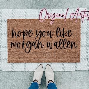 Hope You Like Morgan Wallen Doormat, Welcome Doormat, Affordable Home Decor Gift Idea, Christmas Gift, Under 40, Western Decor Lover Country
