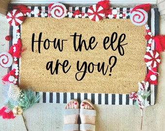 How The Elf Are Ya? Doormat, Christmas Door Mat, Holiday Doormat, Winter Door Mat, Funny Doormat, The Elf, Christmas Decor, Christmas Gift