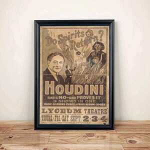 May include: A framed vintage poster titled Do Spirits Return? featuring a portrait of Houdini, illustrations of ghosts, and text stating Houdini says no and proves it, 3 shows in one, magic-illusions-escapes-fraud mediums exposed, at the Lyceum Theatre.