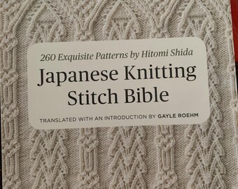 Japanese Knitting Stitch Bible by Hitomi Shias.    260 Exquisite patterns