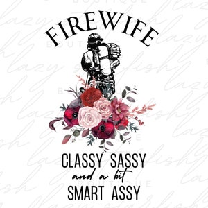 Firewife png, firefighter wife, florals png, hero png, first responder, digital download, Sublimation