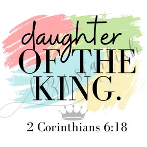 Daughter of the King png, Jesus png, God png, Faith png, Digital Download for shirts, bags, cups, keychains