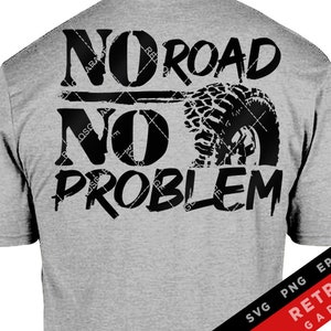 May include: Grey t-shirt with black text that reads "No Road No Problem" with a tyre tread graphic. The text is in a distressed font style.