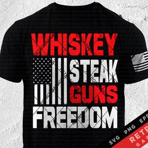 Whiskey Steak Freedom SVG PNG Second Amendment Sublimation Patriotic Print Design America EPS Usa Freedom Rights Dad Gift Heat Press