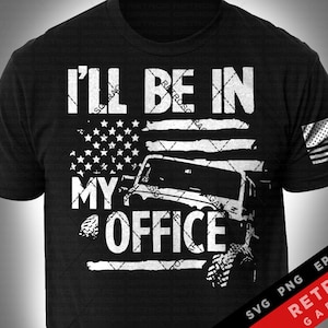 I'll Be In My Office USA Flag Offroad Lover SVG PNG Off road Vehicle offroad 4x4 Design eps Sublimation Download 4-Wheeler Truck Offroad