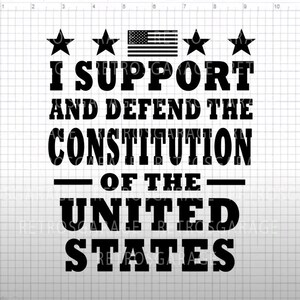 May include: Black and white graphic design with four stars and an American flag. The text reads "I support and defend the Constitution of the United States".
