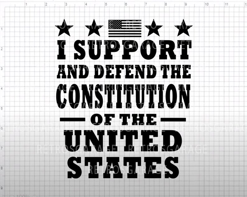 May include: Black and white graphic design with four stars and an American flag. The text reads "I support and defend the Constitution of the United States".