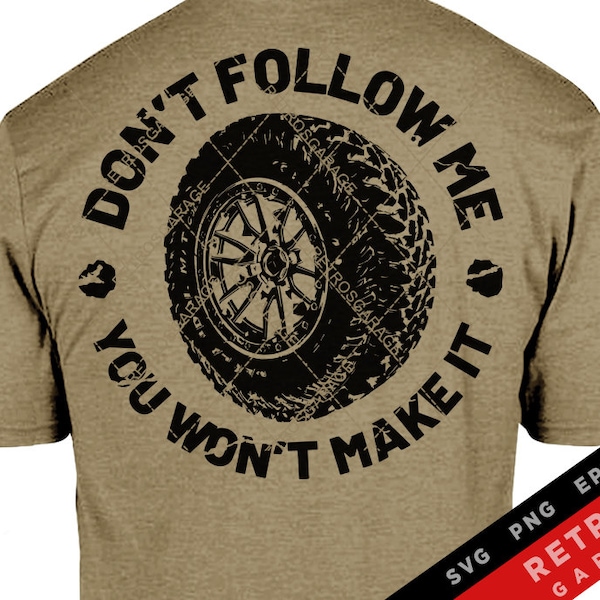 Don't Follow Me You Won't Make It SVG PNG Off road Mud 4 Wheeler Dirt Lover USA america offroad 4x4 Print Design eps Sublimation