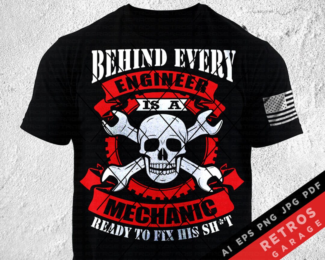 Behind Every Engineer is a Mechanic Ready to Fix His Sht Mechanic USA ...
