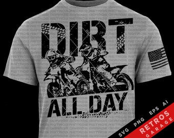 Dirt All Day SVG PNG Sublimation Print Dirt Lover USA america Tshirt offroad Motocross Dirt Bike Design eps Sublimation Download