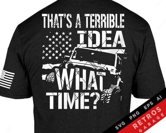 That's a Terrible Idea What Time? Offroad Vehicle SVG PNG (Digital Download)