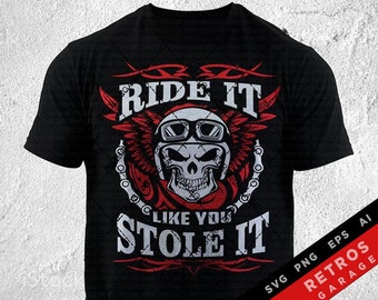 Ride It Like You Stole It Biker Design SVG PNG (Digital Download)