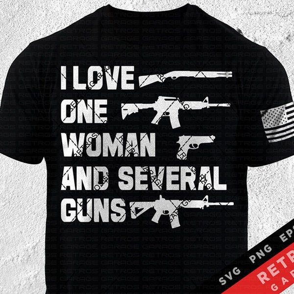 I Love One Woman and Several Guns SVG PNG Second Amendment PNG Sublimation Patriotic Print Design America Usa Gun Rights Heat Press