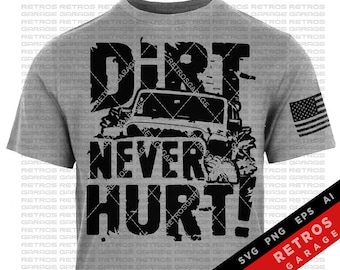 Dirt Never Hurt SVG PNG Offroad Lover Off road Vehicle america Tshirt offroad 4x4 Print Design eps Sublimation Download