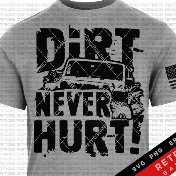 Dirt Never Hurt SVG PNG Offroad Lover Off road Vehicle america Tshirt offroad 4x4 Print Design eps Sublimation Download