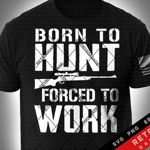 Born To Hunt SVG PNG Hunting Deer Hunt Duck Hunt Buck Print Design America EPS Usa Gun Rights Second Amendment Heat Press