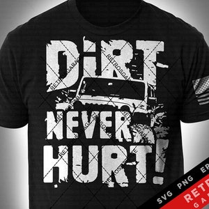 Dirt Never Hurt SVG PNG Offroad Lover USA Off road Vehicle america Tshirt offroad 4x4 Print Design eps Sublimation Download