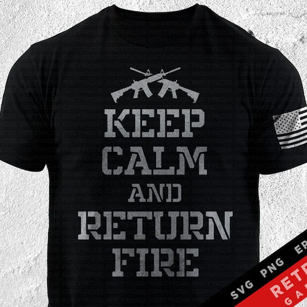 Keep Calm and Return Fire SVG PNG Defend Second Amendment Sublimation Patriotic Print Design America EPS Usa Gun Rights Heat Press