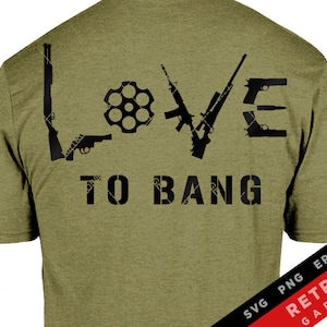 Love To Bang SVG PNG Design Second Amendment Sublimation Patriotic Print America EPS Usa Freedom Rights Dad Gift